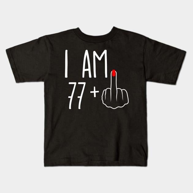 Vintage 78th Birthday I Am 77 Plus 1 Middle Finger Kids T-Shirt by ErikBowmanDesigns